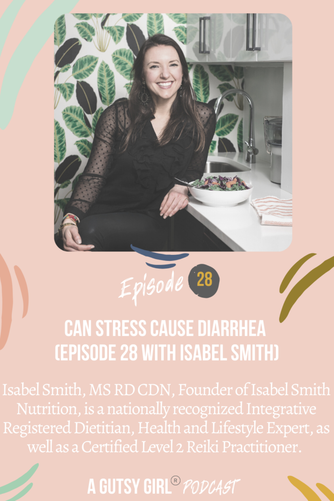 Can Stress Cause Diarrhea (Episode 28 with Isabel Smith) agutsygirl.com #diarrhea #stress #guthealth