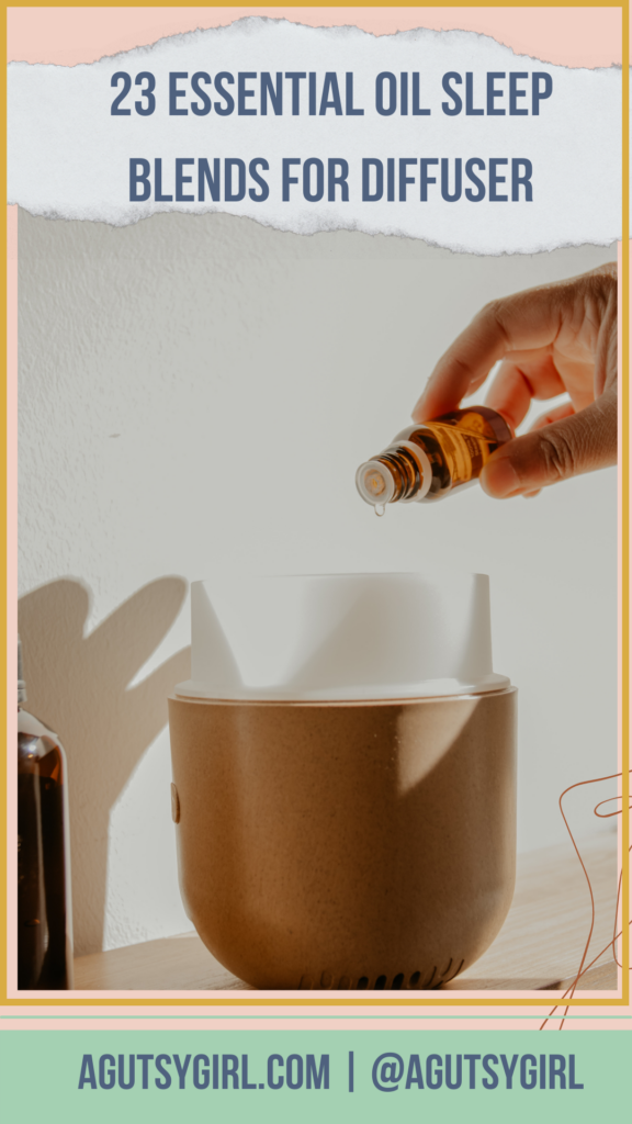 23 Essential Oil Sleep Blends for Diffuser agutsygirl.com #essetnialoils #diffuser