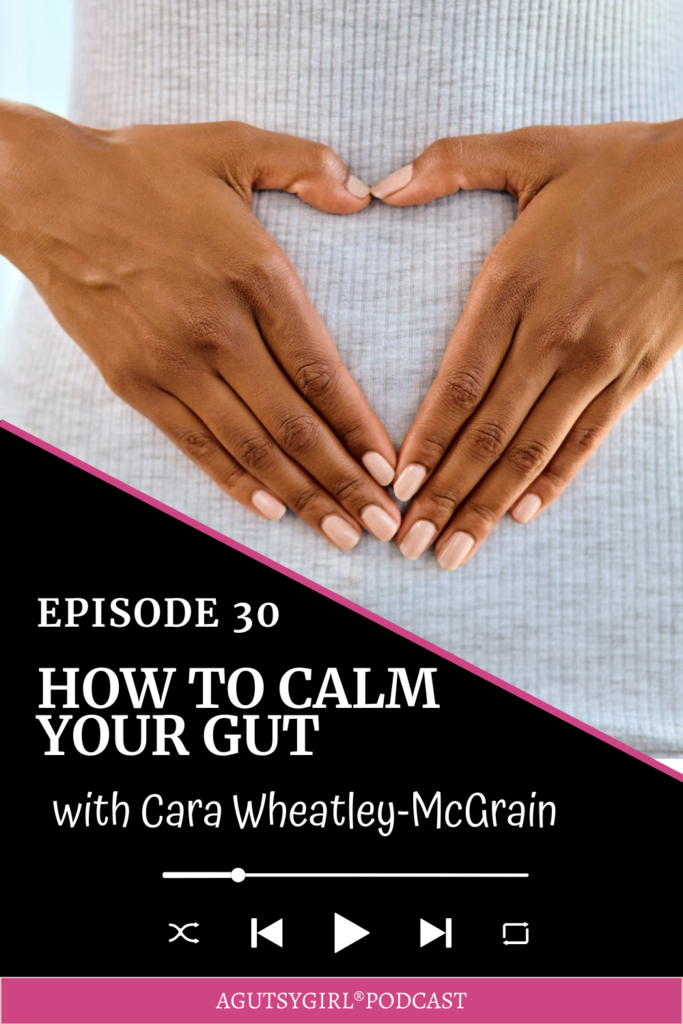 How to calm your gut A Gutsy Girl podcast agutsygirl.com