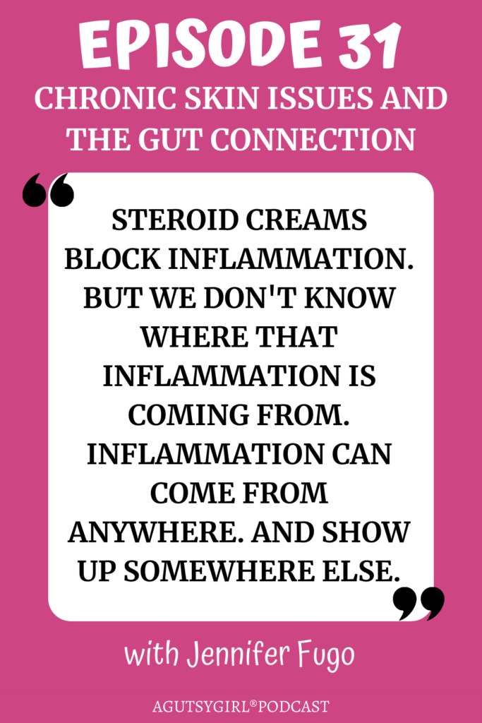 Chronic Skin Issues + the Gut Connection on A Gutsy Girl podcast agutsygirl.com