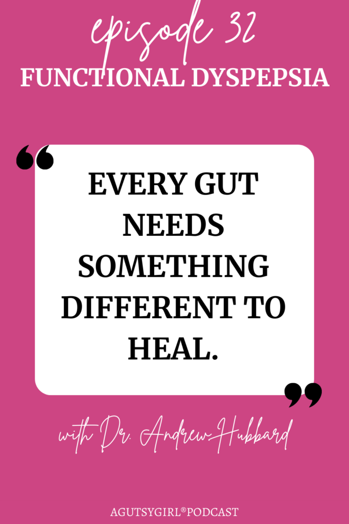 Functional Dyspepsia (Episode 32 with Dr. Andrew Hubbard) agutsygirl.com healing the gut