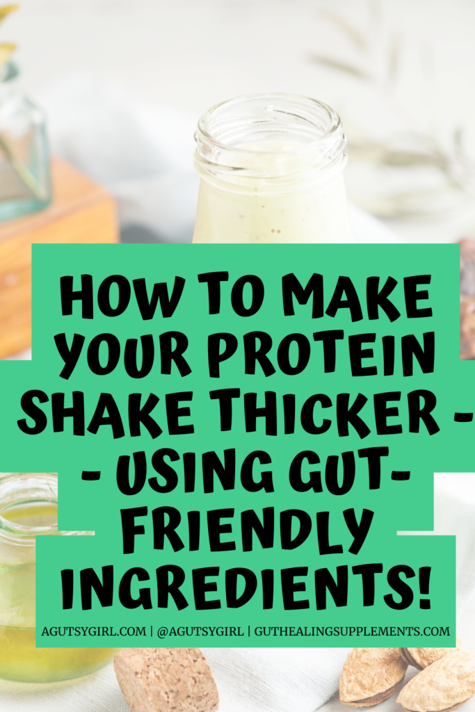 How to Make Protein Shakes Thicker [22 Ways that are Gut Friendly] thick shake with A Gutsy Girl agutsygirl.com