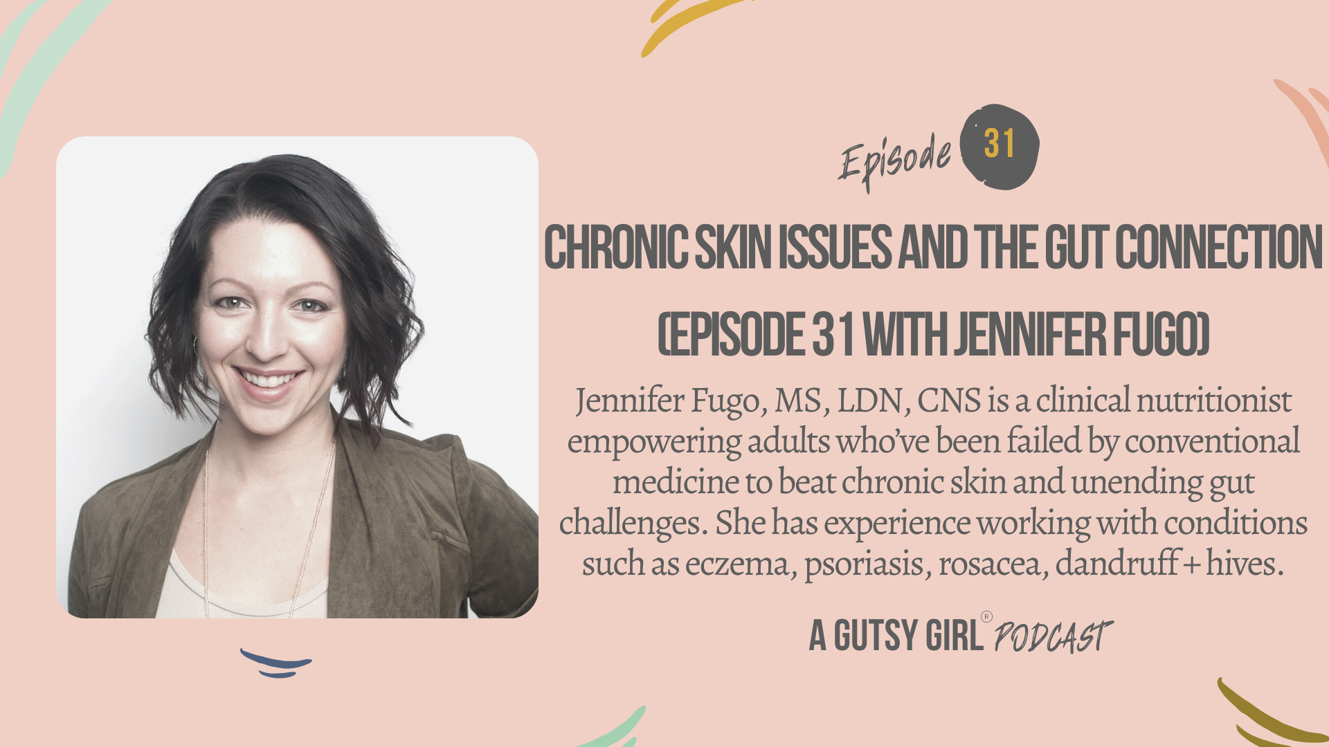 Chronic Skin Issues and the Gut Connection (Episode 31 with Jennifer Fugo)