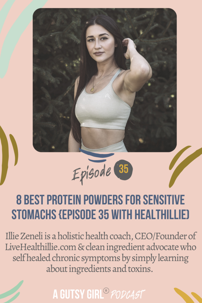 8 Best Protein Powders for Sensitive Stomachs {Episode 35 with Healthillie) agutsygirl.com #wellnesspodcast