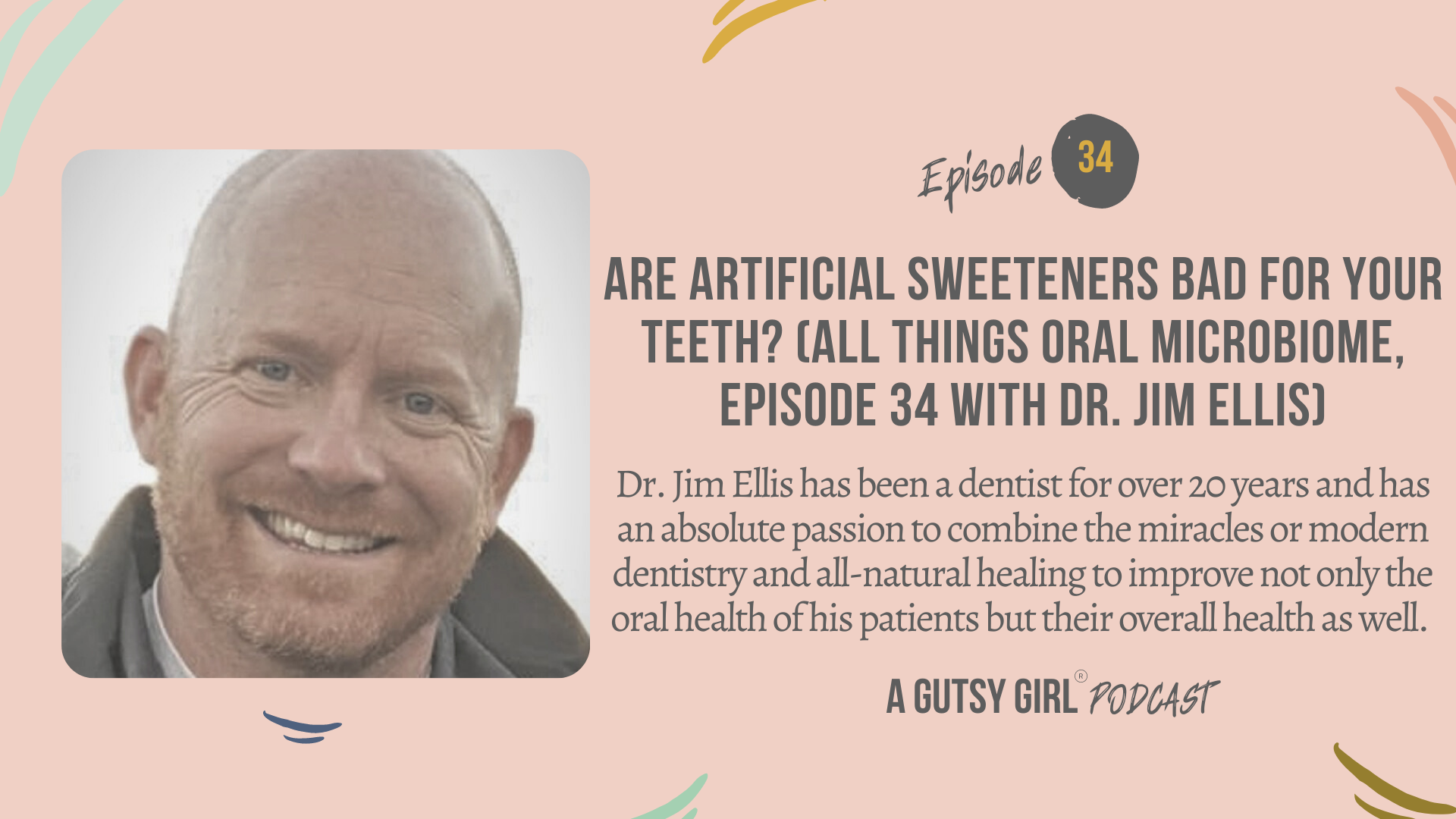 Are Artificial Sweeteners Bad for Your Teeth? (All Things Oral Microbiome, Episode 34 with Dr. Jim Ellis)