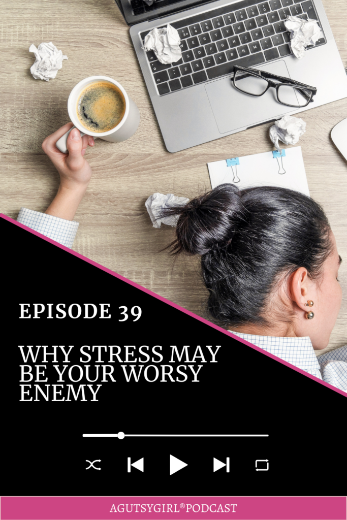 Why Stress May be Your Worst Enemy agutsygirl.com