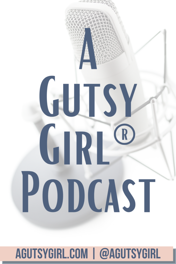 A Gutsy Girl podcast agutsygirl.com #agutsygirl #wellnesspodcast