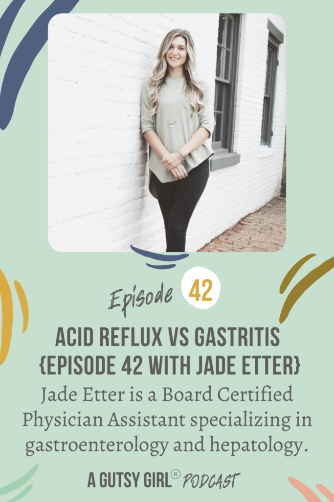Acid Reflux vs Gastritis {Episode 42 with Jade Etter} agutsygirl.com #gastritis