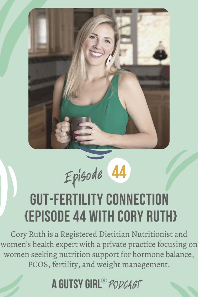 Gut-Fertility Connection {Episode 44 with Cory Ruth} agutsygirl.com #pcos #guthealth #infertility