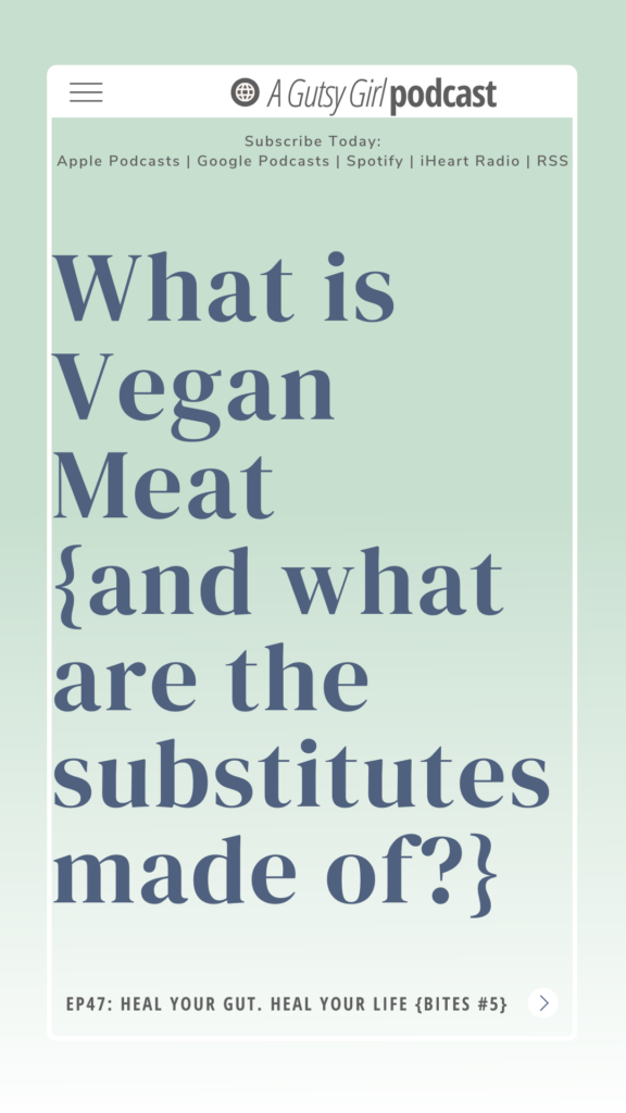 What is Vegan Meat {and what are the substitutes made of} agutsygirl.com #veganmeat #fakemeat