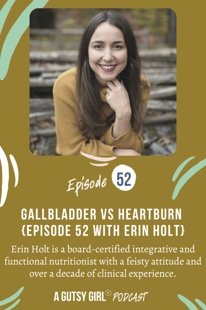 Gallbladder vs Heartburn {Episode 52 with Erin Holt} agutsygirl.com #gallbladder #bile