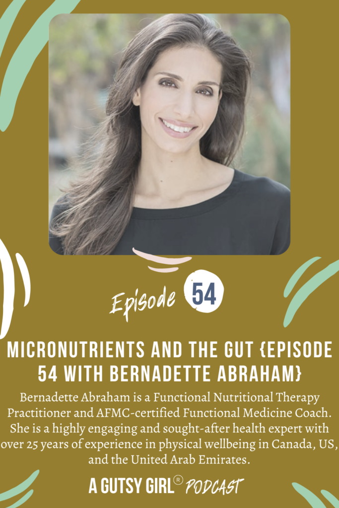 Micronutrients and the Gut {Episode 54 with Bernadette Abraham} agutsygirl.com #guthealth #micronutrients
