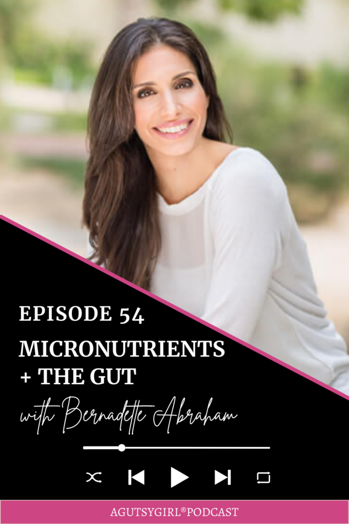 Micronutrients and the Gut {Episode 54 with Bernadette Abraham} agutsygirl.com #micronutrients #guthealth