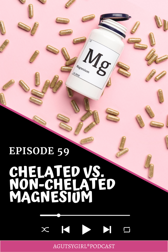 Chelated vs Non Chelated Magnesium {+ Top 5 Constipation Hacks, Episode 59, Bites #11} agutsygirl.com