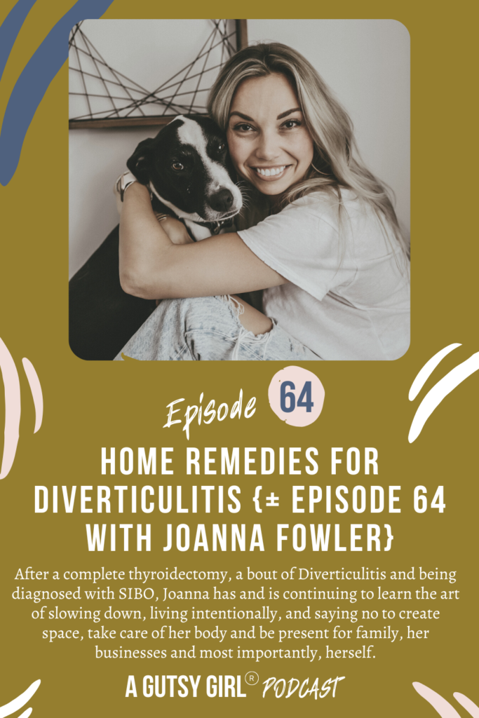Home Remedies for Diverticulitis {+ Episode 64 with Joanna Fowler} agutsygirl.com #diverticulitis #guthealth