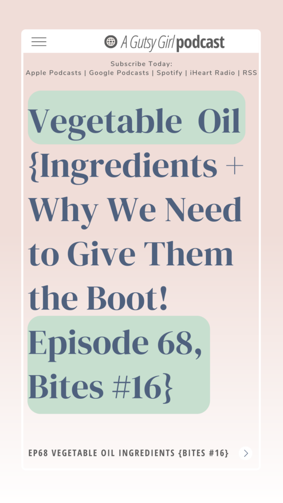Vegetable Oil Ingredients agutsygirl.com #inflammation #vegetableoil
