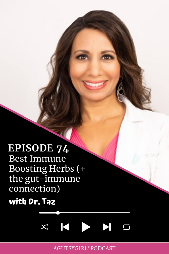 Best Immune Boosting Herbs with Dr. Taz A Gutsy Girl podcast agutsygirl.com