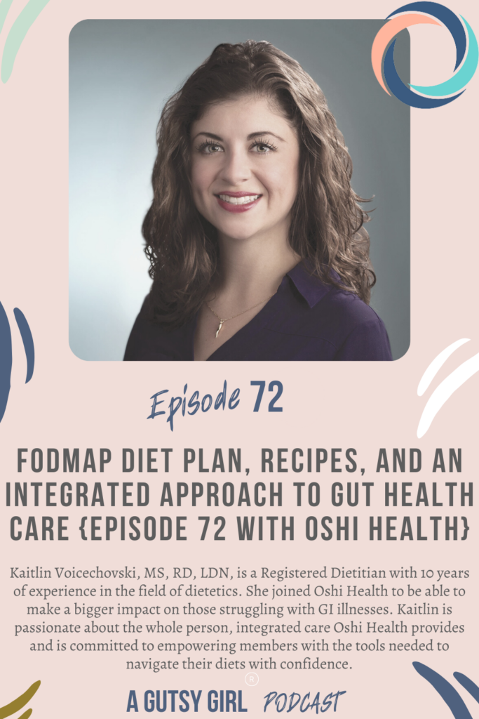 FODMAP Diet Plan, Recipes, and an Integrated Approach to Gut Health Care {Episode 72 with OSHI Health} agutsygirl.com #lowfodmap #OSHIHealth #wellnesspodcast