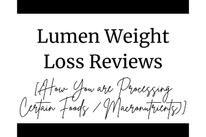 Lumen Weight Loss Reviews (How You are Processing Certain Foods / Macronutrients)