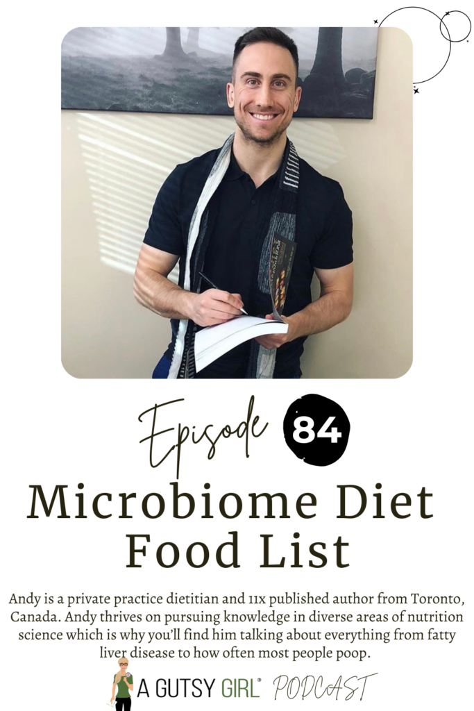 Microbiome Diet Food List (Episode 84 with AndytheRD) agutsygirl.com #microbiome #microbiomediet