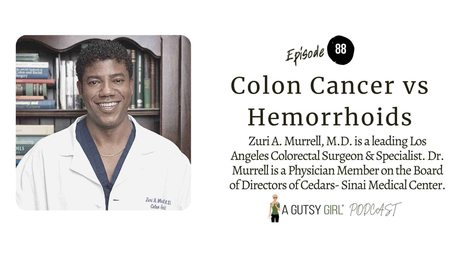 Hemorrhoids vs Colon Cancer (Episode 88 with Dr. Zuri Murrell)