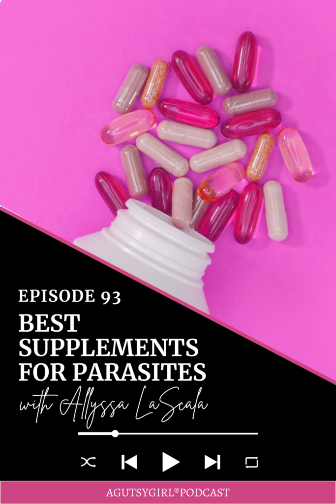 All About Parasites -- Best Supplements for Parasites (Episode 93 with Allyssa LaScala) agutsygirl.com #parasites