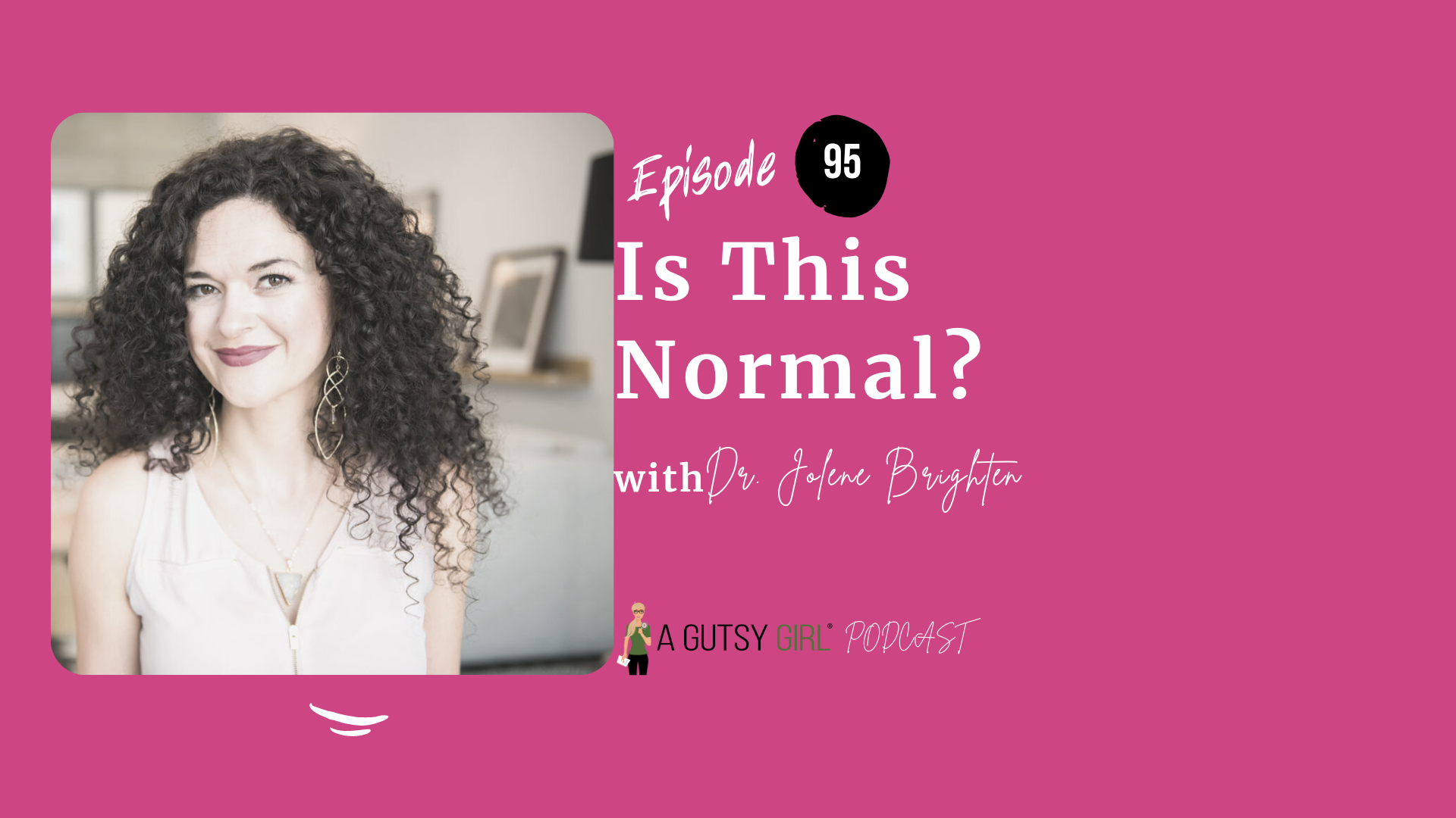 Is This Normal (Episode 95 with Dr. Jolene Brighten)