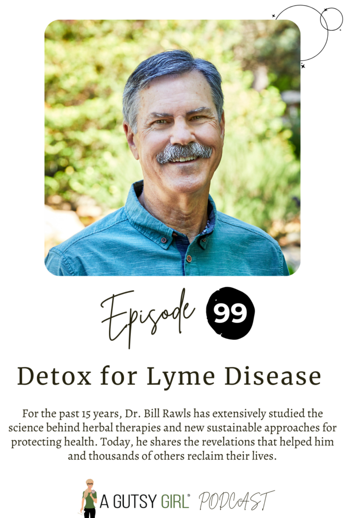 Detox for Lyme Disease (Episode 99 with Dr. Bill Rawls) agutsygirl.com #lyme #lymedisease