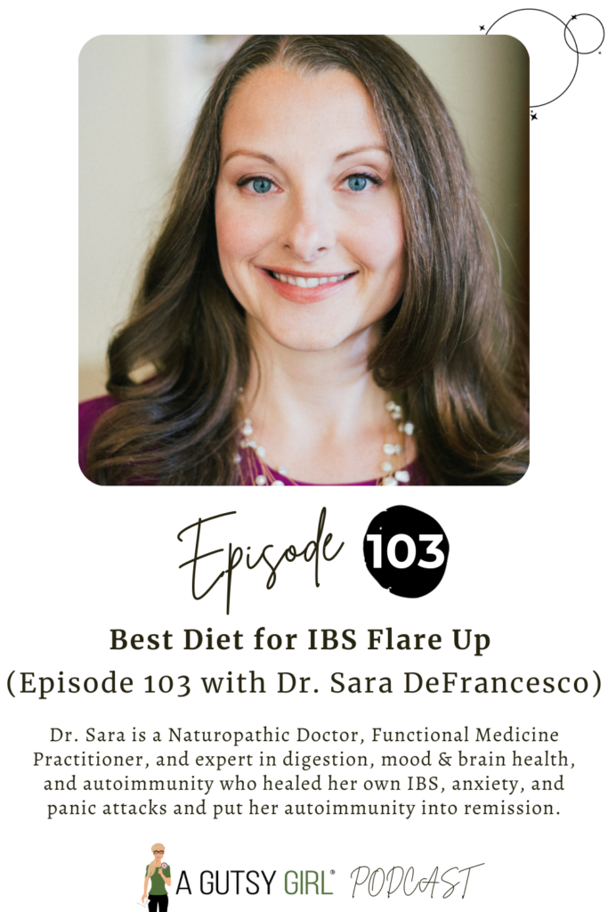 Best Diet for IBS Flare Up (Episode 103 with Dr. Sara DeFrancesco) agutsygirl.com #ibs #irritablebowelsyndrome
