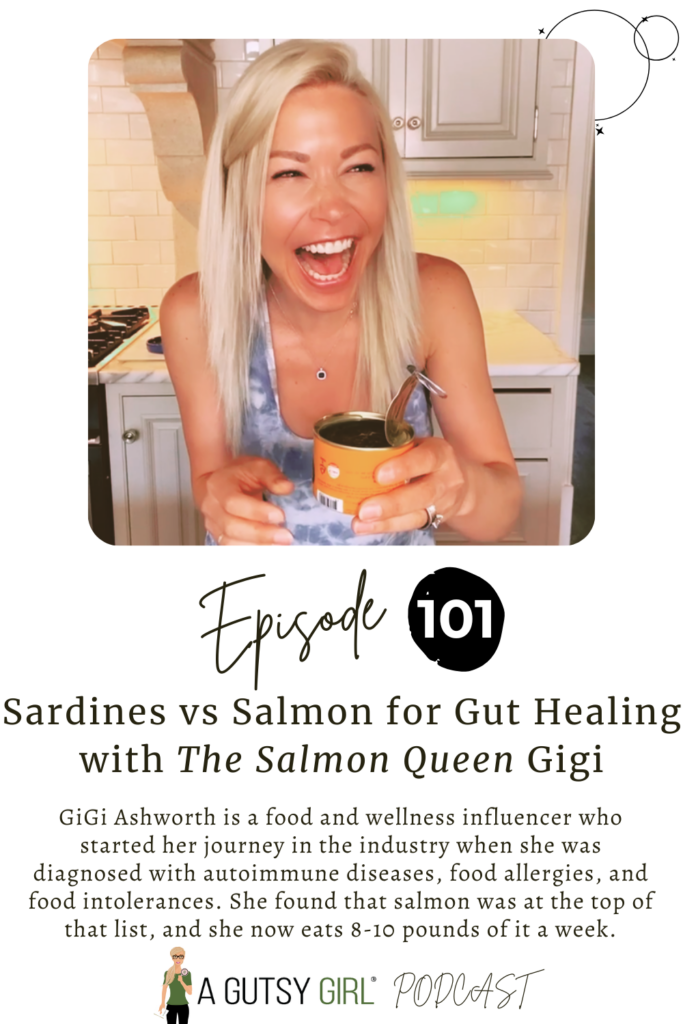 Sardines vs Salmon for Gut Healing with The Salmon Queen Gigi (Episode 101) agutsygirl.com #sardines #salmon