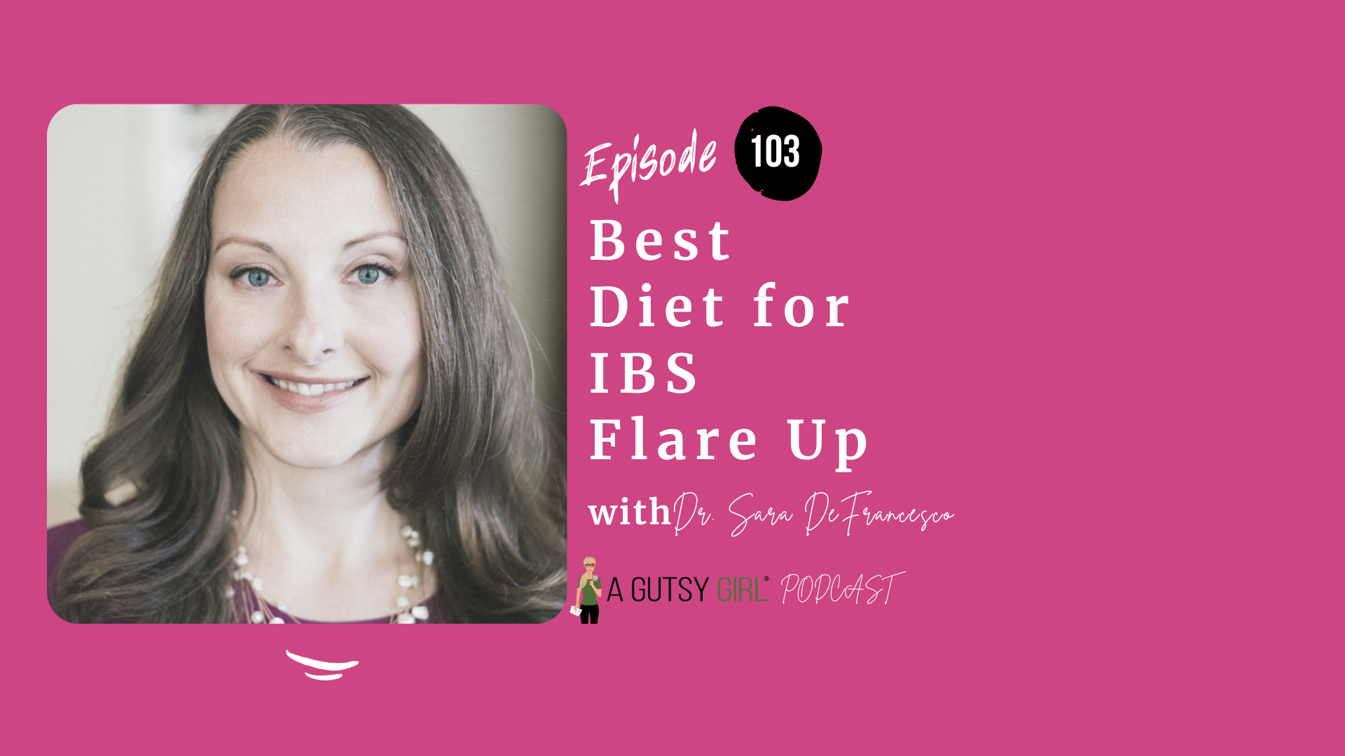Best Diet for IBS Flare Up (Episode 103 with Dr. Sara DeFrancesco)