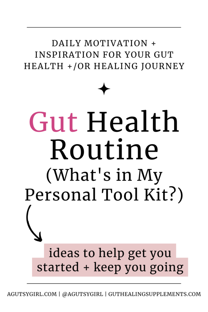 Gut Health Routine (What's in My Personal Tool Kit) a series from A Gutsy Girl agutsygirl.com #gut #guthealth