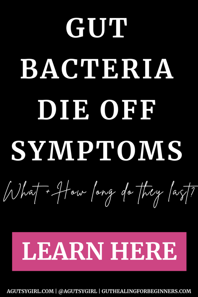 Gut Bacteria Die Off Symptoms agutsygirl.com