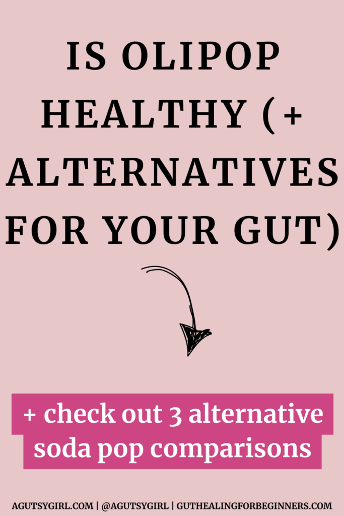 Is OLIPOP Healthy (+ alternatives for your gut) agutsygirl.com