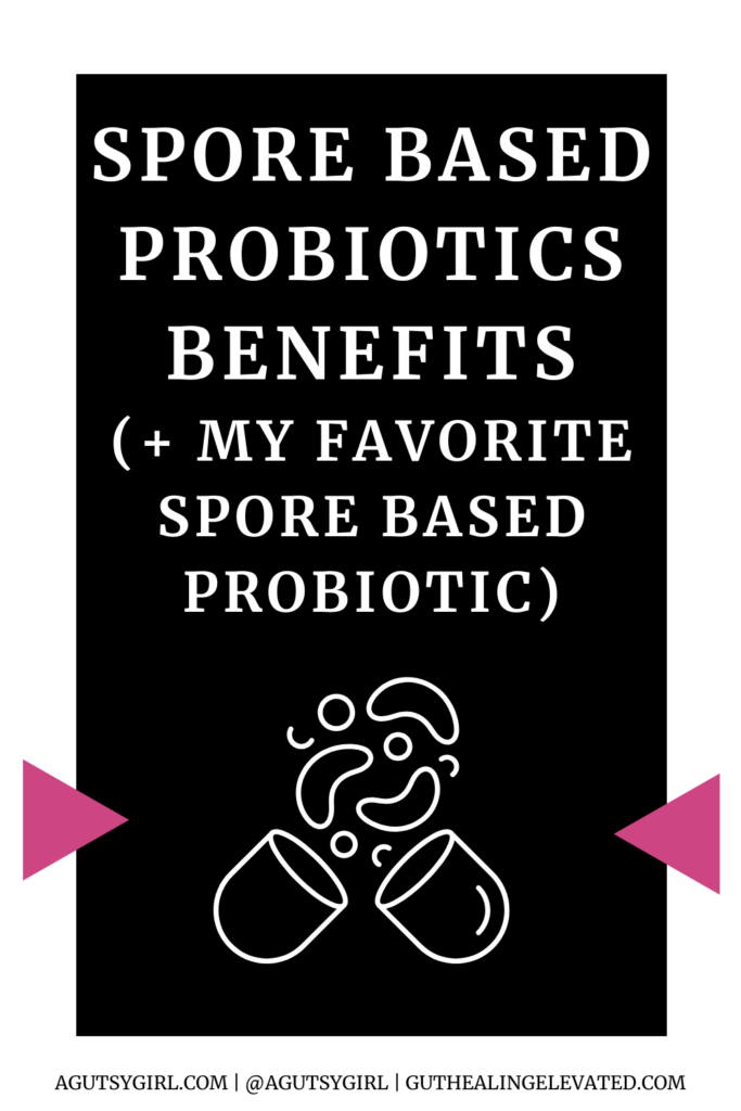 Spore Based Probiotics Benefits (+ my favorite spore based probiotic) agutsygirl.com