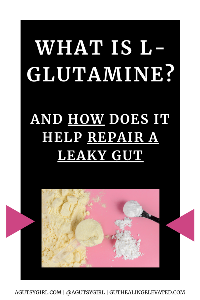 What is L-Glutamine and how does it help repair leaky gut agutsygirl.com