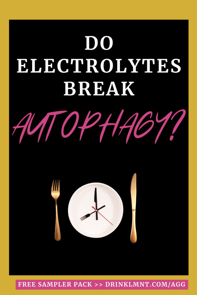 Do electrolytes break autophagy agutsygirl.com