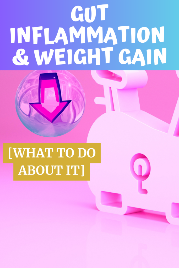 Gut inflammation and weight gain what to do with A Gutsy Girl agutsygirl.com