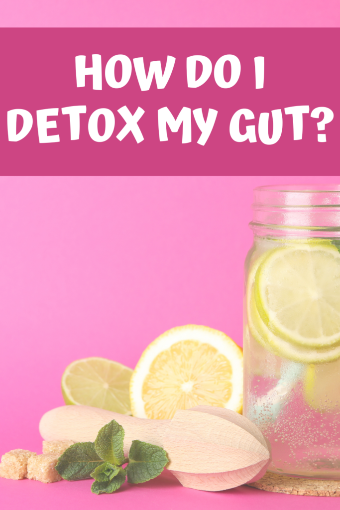 How Do I Detox My Gut A Gutsy Girl agutsygirl.com
