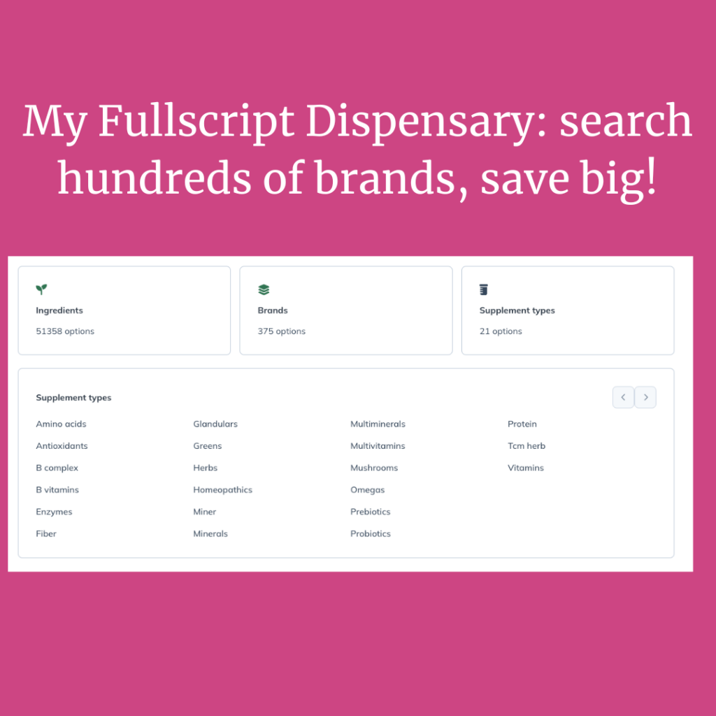 My Fullscript Dispensary search hundreds of brands, save big!