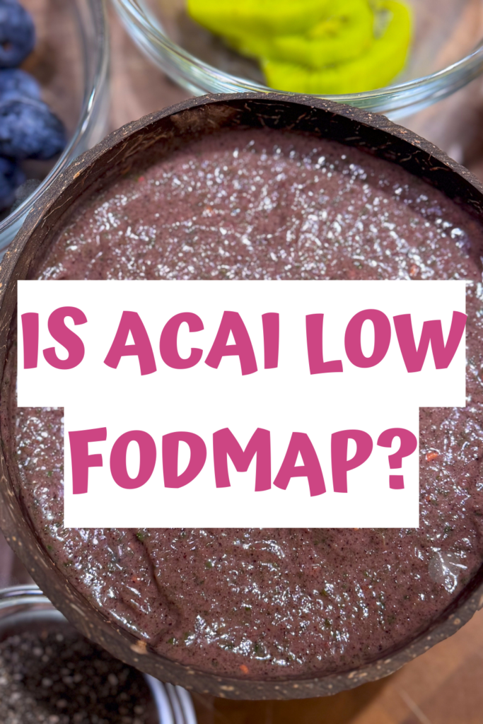 Is Acai Low FODMAP with A Gutsy Girl agutsygirl.com