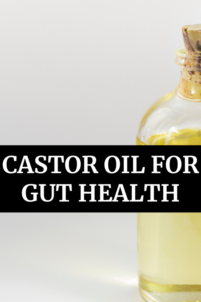 Castor Oil for Gut Health with A Gutsy Girl agutsygirl.com