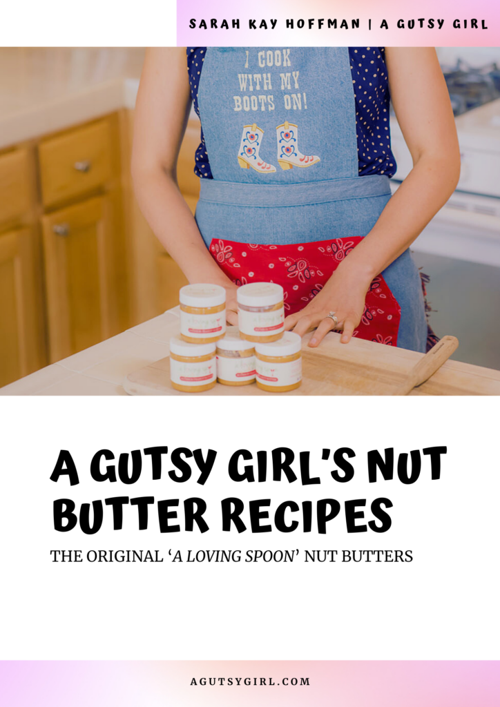A Loving Spoon nut butter recipes from A Gutsy Girl the original agutsygirl.com